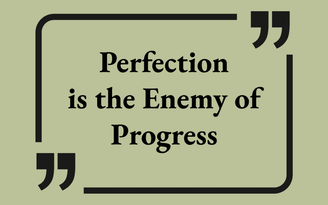 Paralysis of Perfection